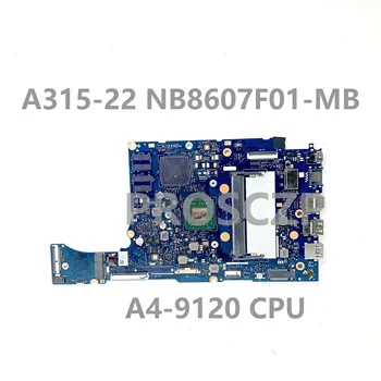 Висок клас дънна Платка NB8607F01-MB процесор A4-9120 За лаптоп Acer Aspier A315-22 дънна Платка 100% Напълно Тествана, Работи добре